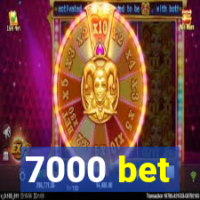 7000 bet